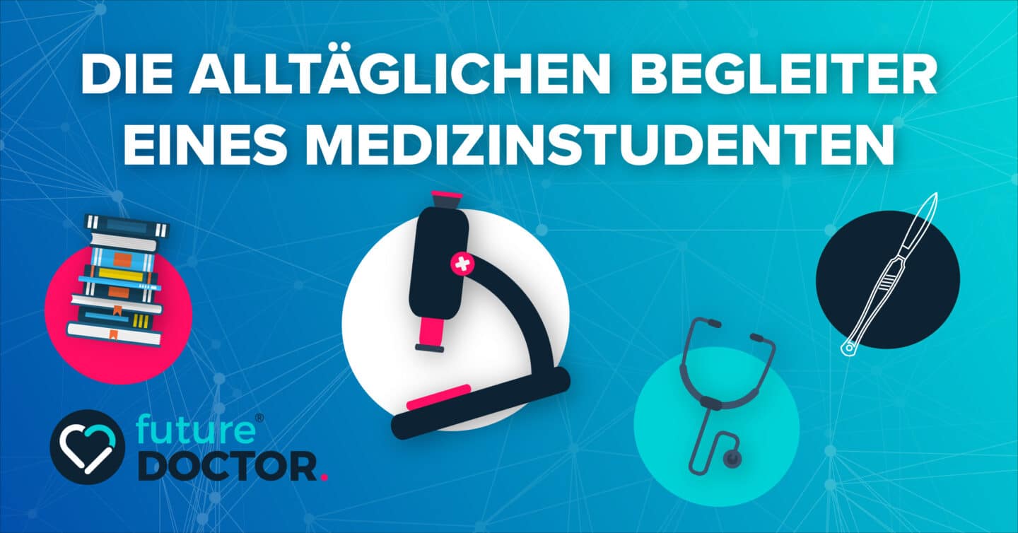 Die alltäglichen Begleiter eines Medizinstudenten/einer Medizinstudentin – Tipps von Medizinstudenten für Studenten
